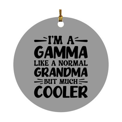 I'm A Gamma Like A Normal Grandma But Much Cooler Ornament – Funny Gamma Christmas Ornament – Gift For Gamma – Grandma Ornament