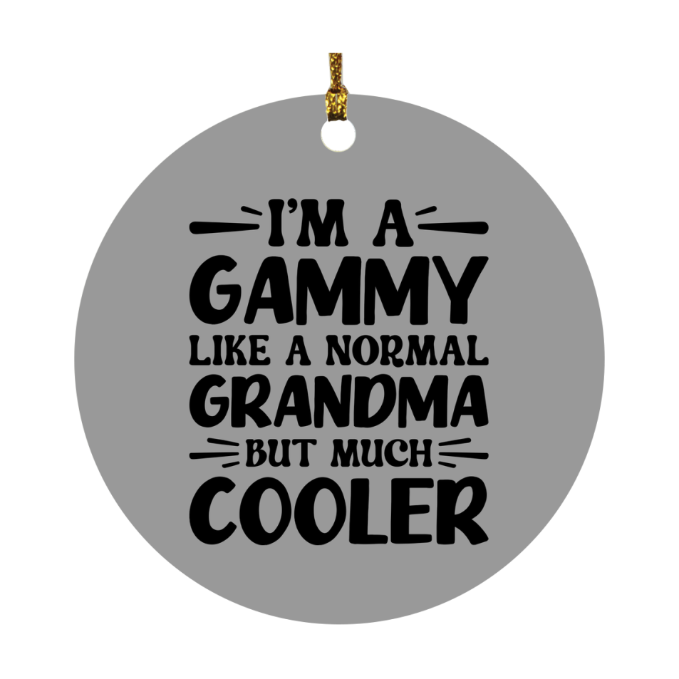 I'm A Gammy Like A Normal Grandma But Much Cooler Ornament – Funny Gammy Christmas Ornament – Gift For Gammy – Grandma Ornament
