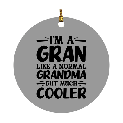 I'm A Gran Like A Normal Grandma But Much Cooler Ornament – Funny Gran Christmas Ornament – Gift For Gran – Grandma Ornament
