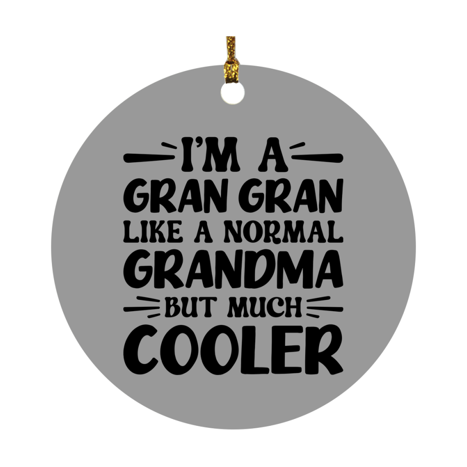 I'm A Gran Gran Like A Normal Grandma But Much Cooler Ornament – Funny Gran Gran Christmas Ornament – Gift For Gran Gran – Grandma Ornament