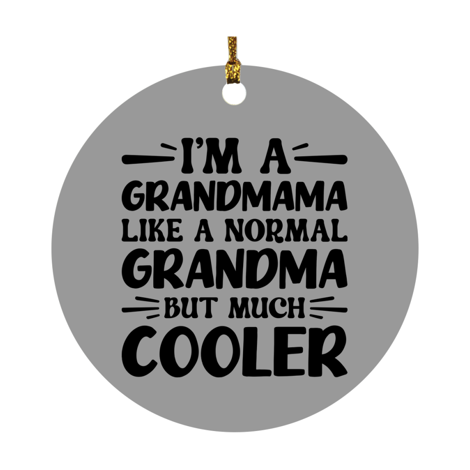 I'm A Grandmama Like A Normal Grandma But Much Cooler Ornament – Funny Grandmama Christmas Ornament – Gift For Grandmama – Grandma Ornament