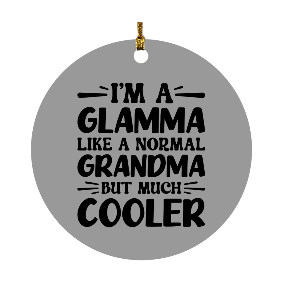 I'm A Glamma Like A Normal Grandma But Much Cooler Ornament – Funny Glamma Christmas Ornament – Gift For Glamma – Grandma Ornament
