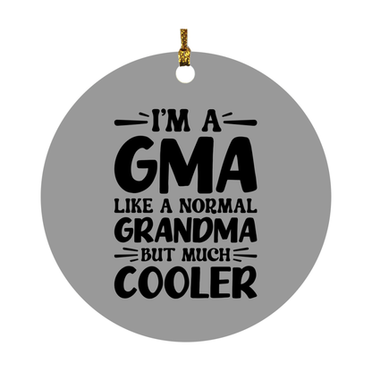 I'm A Gma Like A Normal Grandma But Much Cooler Ornament – Funny Gma Christmas Ornament – Gift For Gma – Grandma Ornament