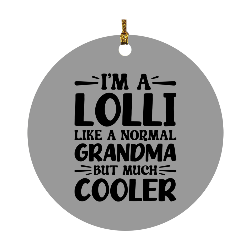 I'm A Lolli Like A Normal Grandma But Much Cooler Ornament – Funny Lolli Christmas Ornament – Gift For Lolli – Grandma Ornament