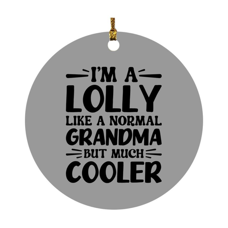 I'm A Lolly Like A Normal Grandma But Much Cooler Ornament – Funny Lolly Christmas Ornament – Gift For Lolly – Grandma Ornament