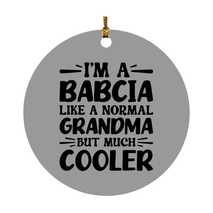 I'm A Babcia Like A Normal Grandma But Much Cooler Ornament – Funny Babcia Christmas Ornament – Gift For Babcia – Grandma Ornament