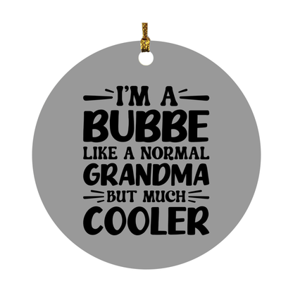 I'm A Bubbe Like A Normal Grandma But Much Cooler Ornament – Funny Bubbe Christmas Ornament – Gift For Bubbe – Grandma Ornament