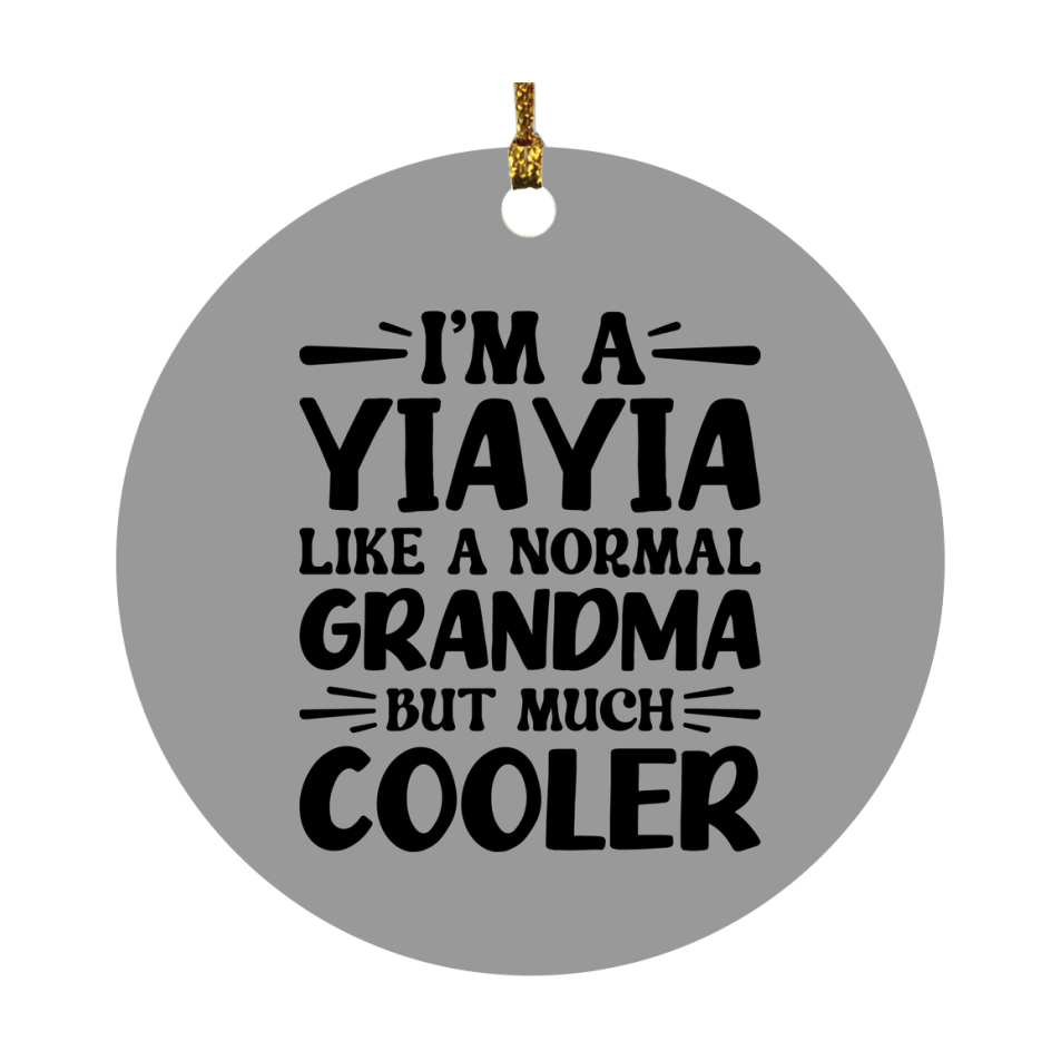 I'm A Yiayia Like A Normal Grandma But Much Cooler Ornament – Funny Yiayia Christmas Ornament – Gift For Yiayia – Grandma Ornament