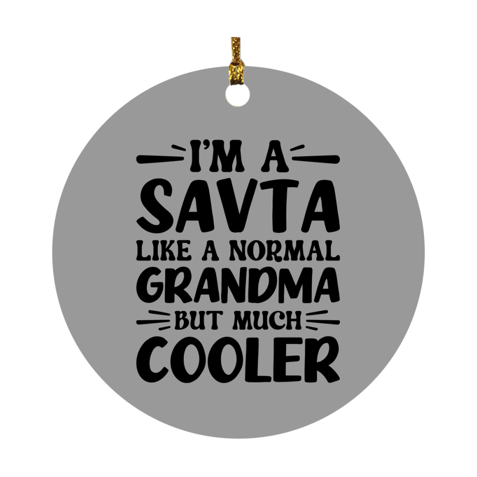I'm A Savta Like A Normal Grandma But Much Cooler Ornament – Funny Savta Christmas Ornament – Gift For Savta – Grandma Ornament