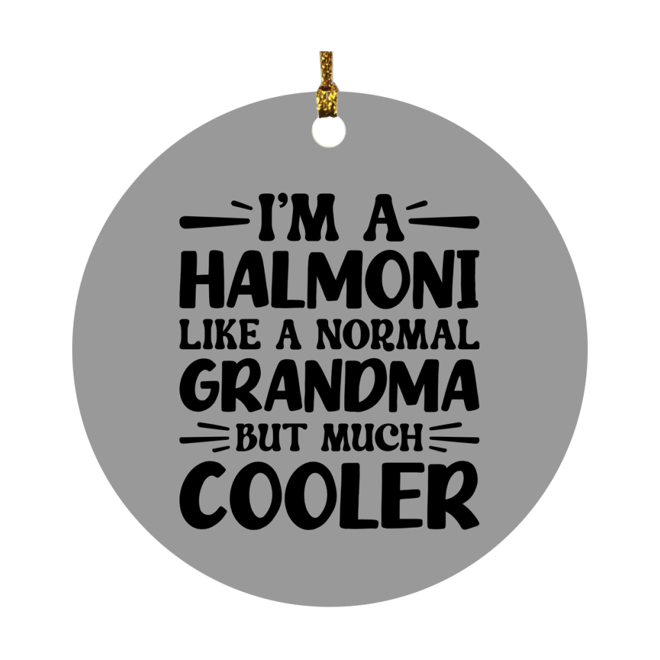 I'm A Halmoni Like A Normal Grandma But Much Cooler Ornament – Funny Halmoni Christmas Ornament – Gift For Halmoni – Grandma Ornament