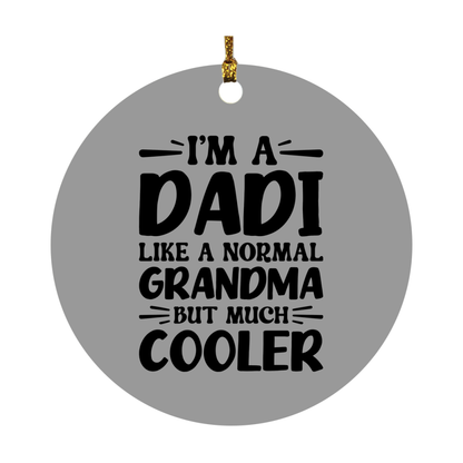 I'm A Dadi Like A Normal Grandma But Much Cooler Ornament – Funny Dadi Christmas Ornament – Gift For Dadi – Grandma Ornament