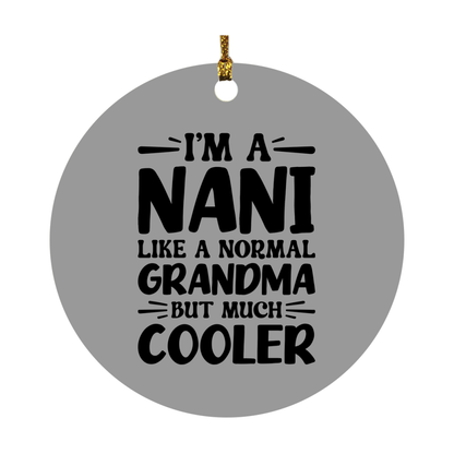 I'm A Nani Like A Normal Grandma But Much Cooler Ornament – Funny Nani Christmas Ornament – Gift For Nani – Grandma Ornament