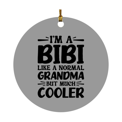I'm A Bibi Like A Normal Grandma But Much Cooler Ornament – Funny Bibi Christmas Ornament – Gift For Bibi – Grandma Ornament