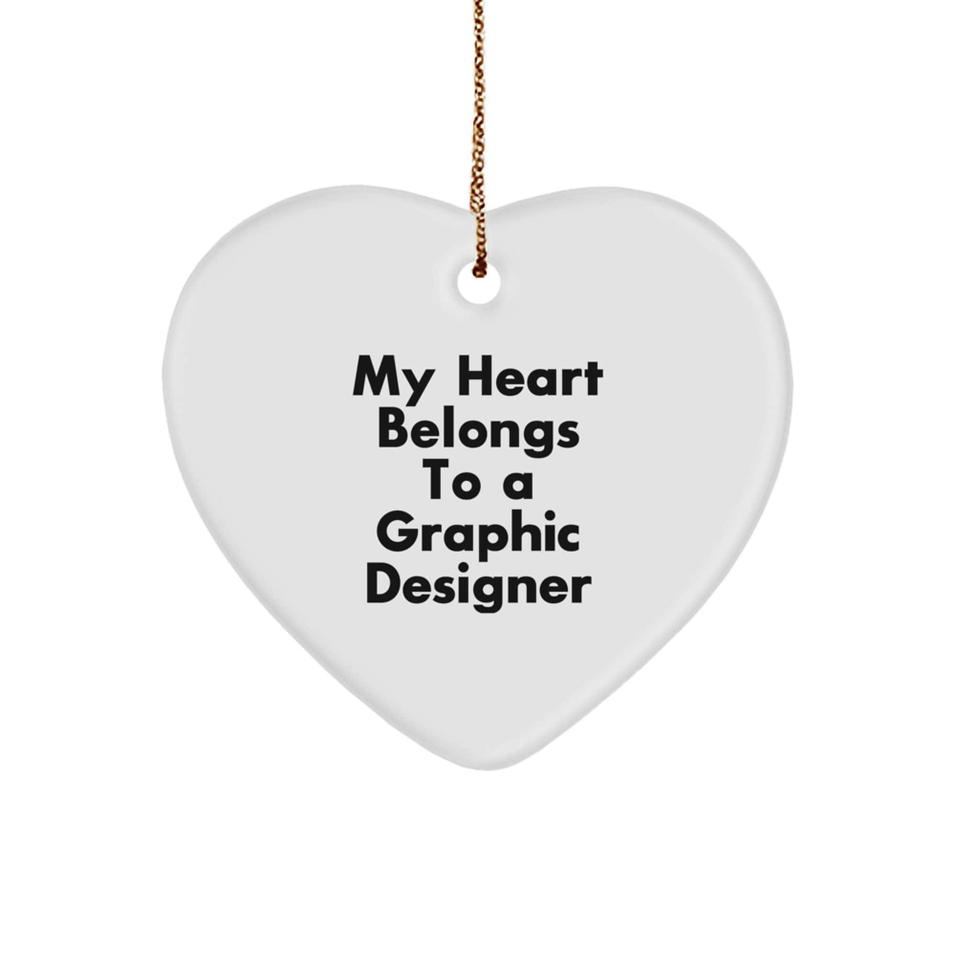 Funny Graphic Designer Gifts, Heart Ornament for Christmas, 'My Heart Belongs To A Graphic Designer' Quote, Gifts from Friends, Gifts for Graphic Designer small / White