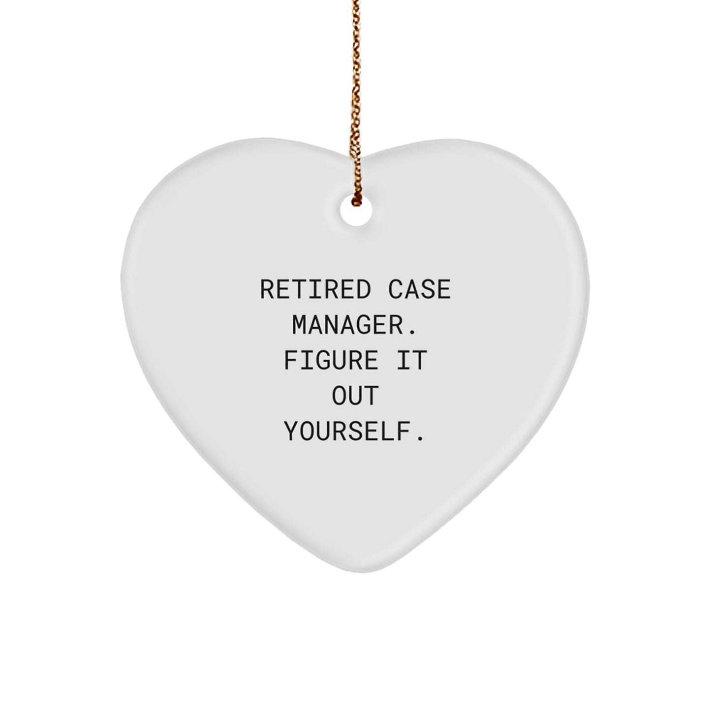 Funny Case Manager Heart Ornament Gifts from Friends for Coworkers - Retired Case Manager Figure It Out Yourself - Image 1