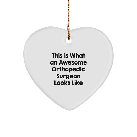 This Is What An Awesome Orthopedic Surgeon Looks Like - Heart Ornament Gifts for Orthopedic Surgeon, Heart-Shaped Christmas Unique Gifts from Friends or Family - Image 1