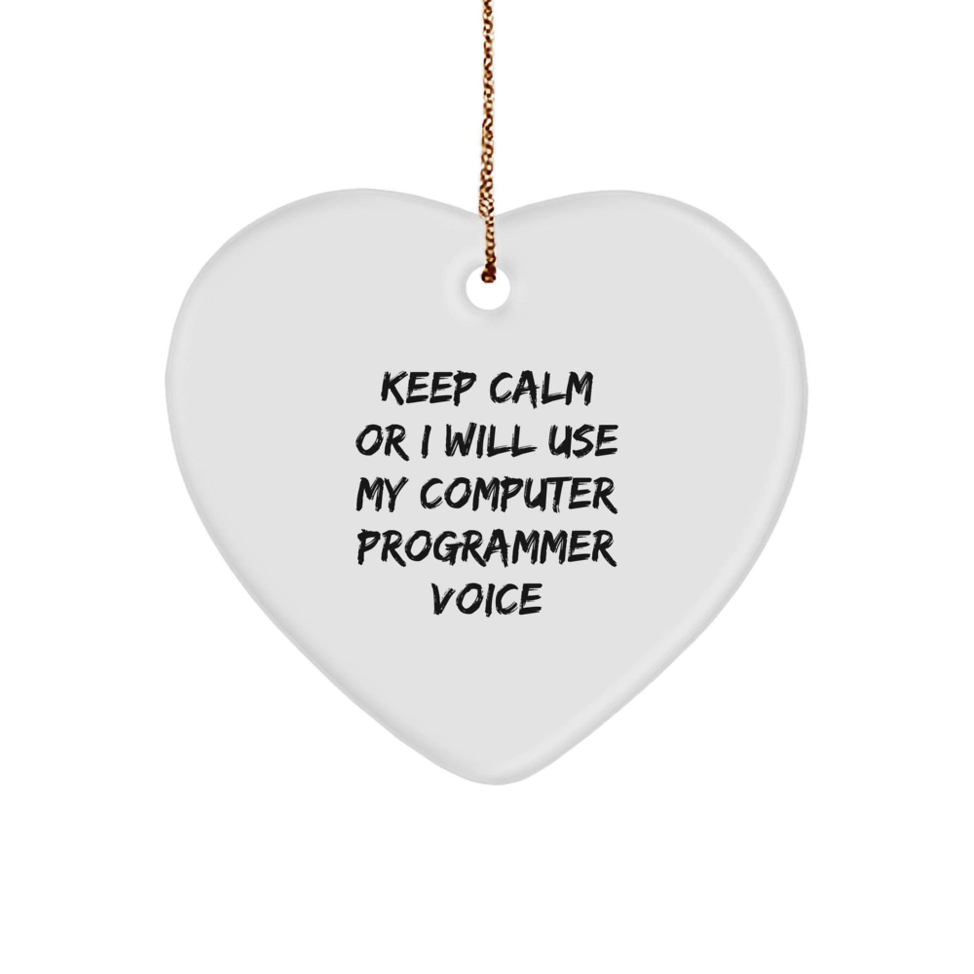 Funny Computer Programmer Gifts from Friends and Family - Heart Ornament 'Keep Calm Or I Will Use My Computer Programmer Voice' for Christmas Unique Gifts - Image 1