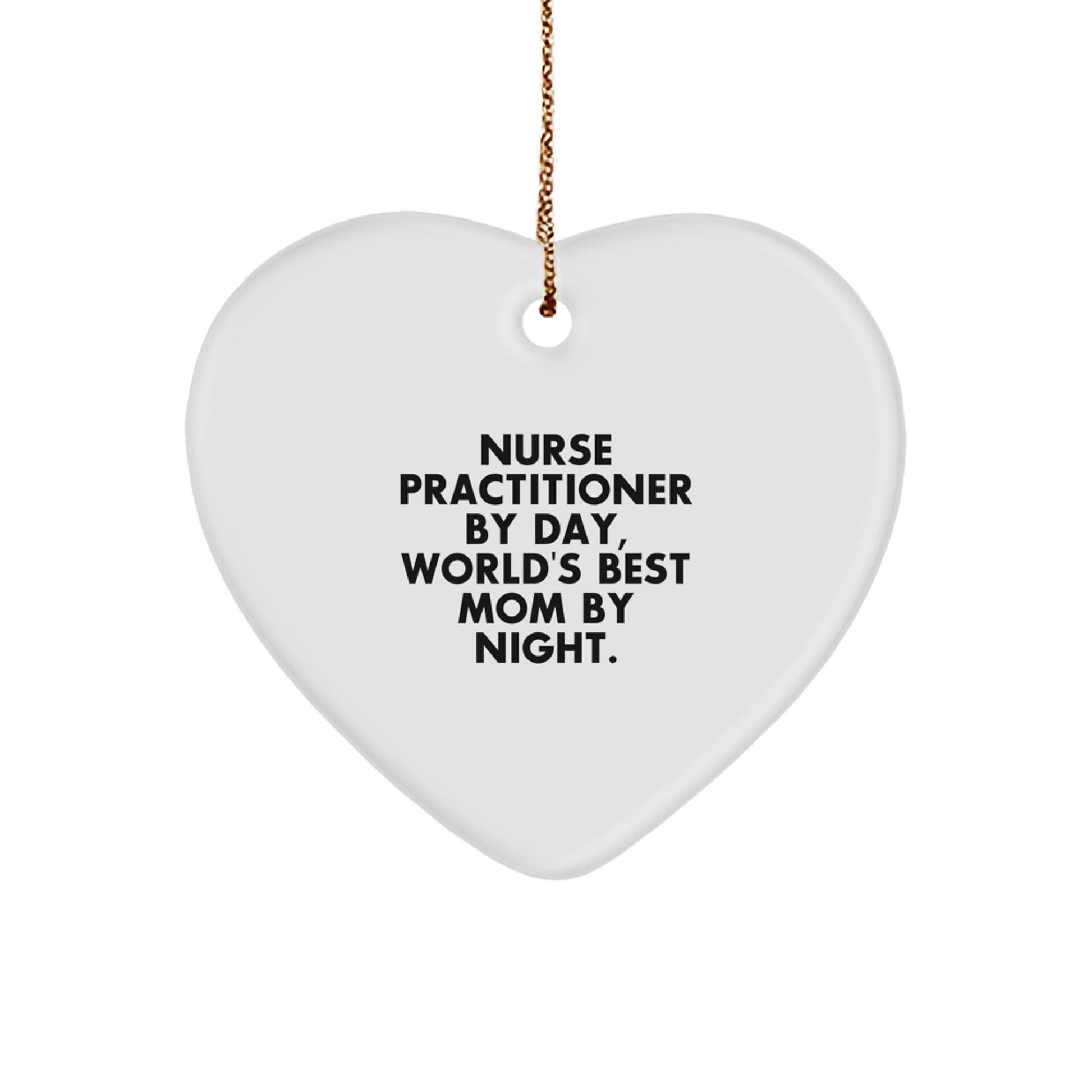Nurse Practitioner Gifts from Mom, Heart Ornament for Christmas, 'Nurse Practitioner By Day, World's Best Mom By Night.' - Image 1
