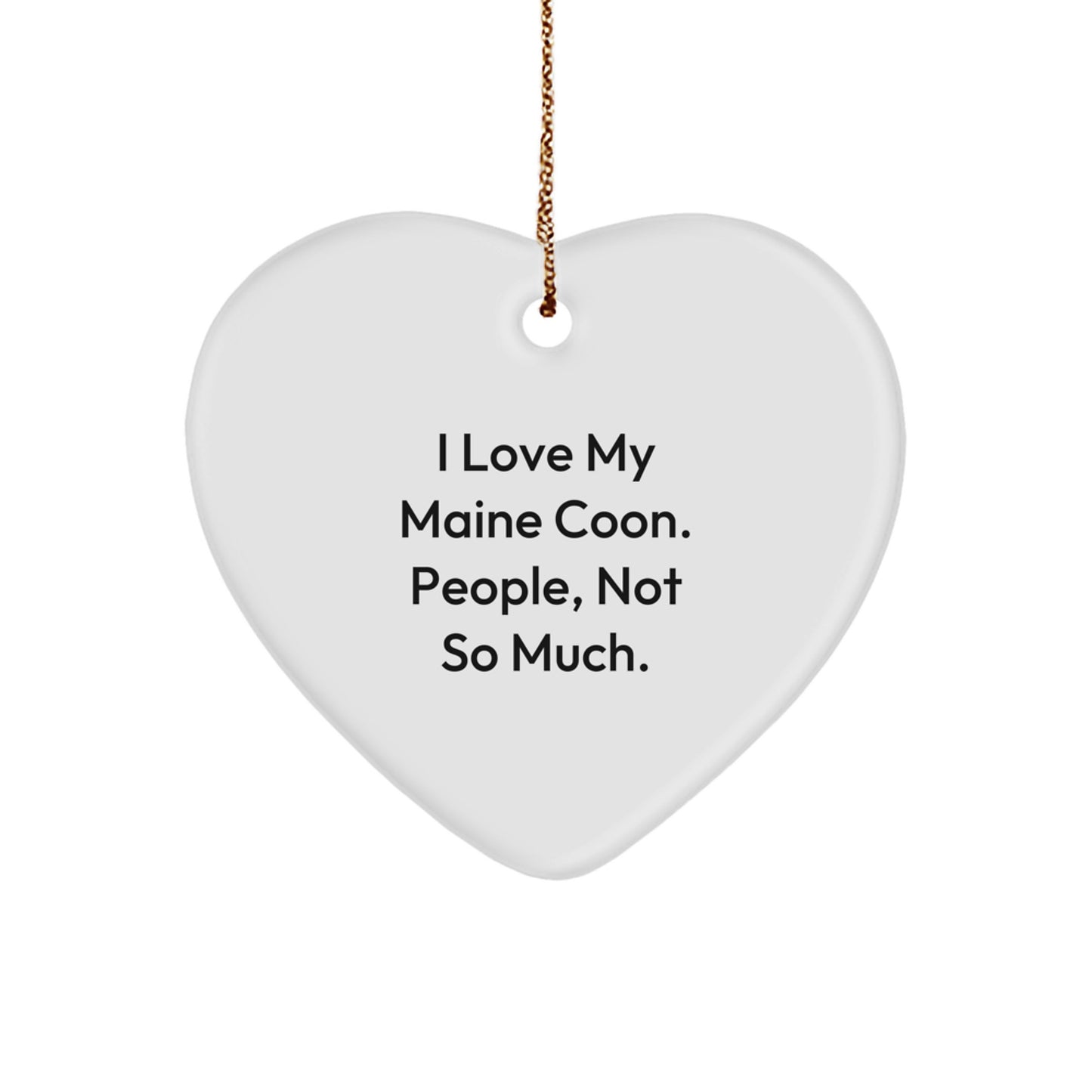 Maine Coon Cat Lovers Heart Ornament Gifts from Friends I Love My Maine Coon People, Not So Much. for Christmas - Image 1