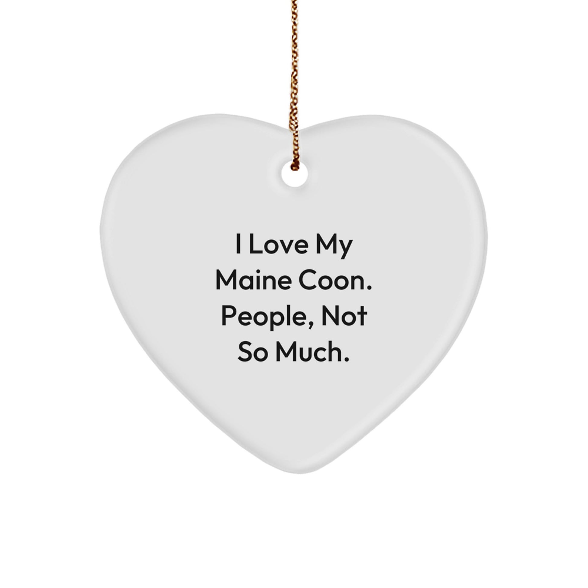 Maine Coon Cat Lovers Heart Ornament Gifts from Friends I Love My Maine Coon People, Not So Much. for Christmas - Image 1