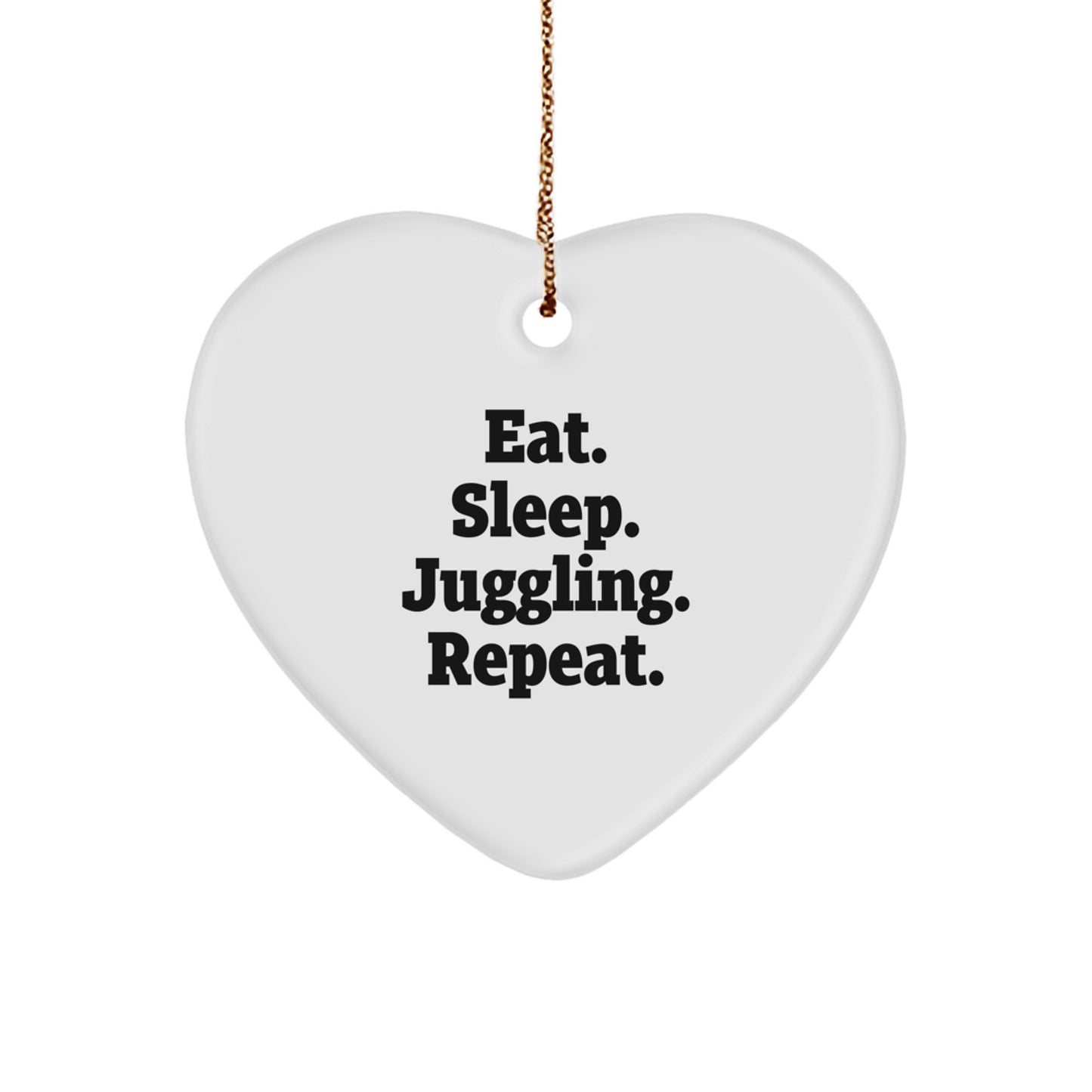 Juggling Gifts from Men for Friends - Eat. Sleep. Juggling. Repeat. Heart Ornament, White, 2.75" Tall, Christmas Unique - Image 1