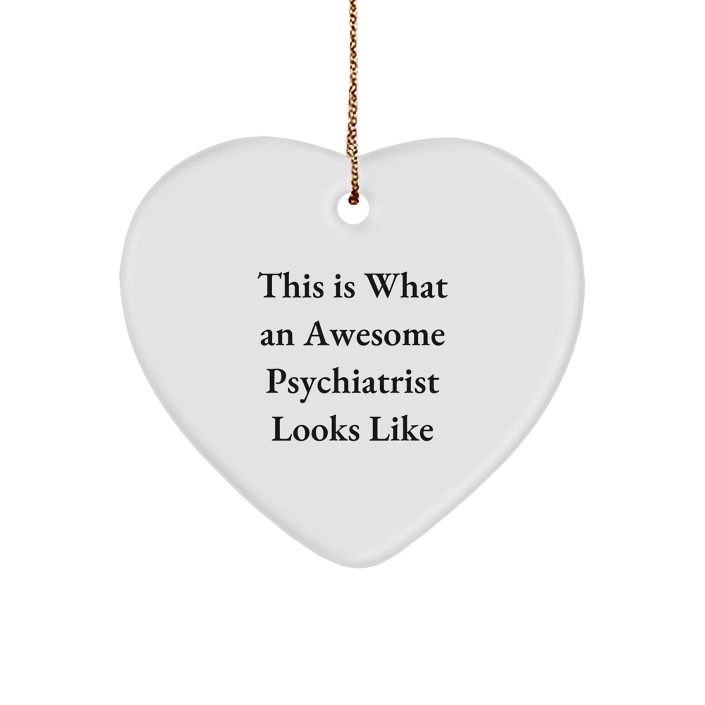 Funny Psychiatrist Gifts, This Is What An Awesome Psychiatrist Looks Like, Heart Ornament for Christmas, Gifts from Family to Friends, for a Psychiatrist - Image 1
