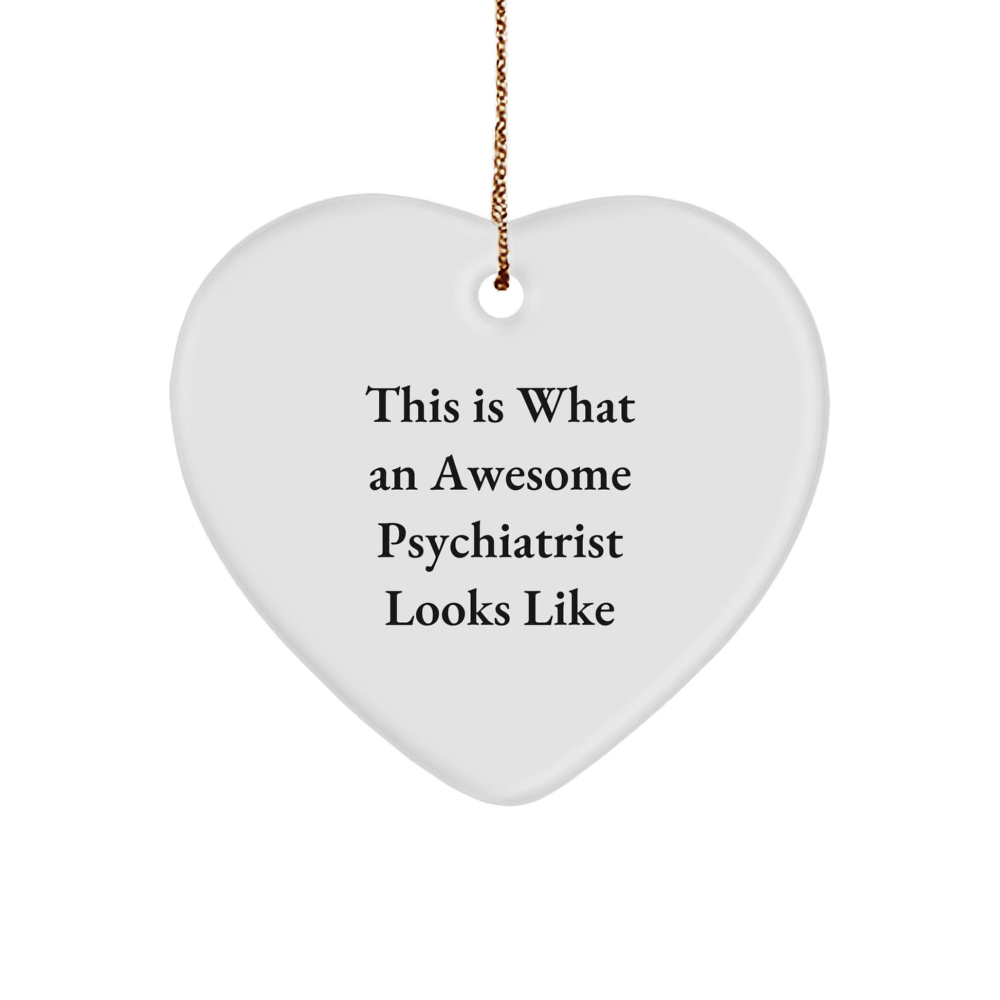 Funny Psychiatrist Gifts, This Is What An Awesome Psychiatrist Looks Like, Heart Ornament for Christmas, Gifts from Family to Friends, for a Psychiatrist - Image 1