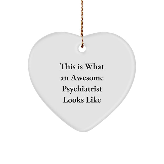 Funny Psychiatrist Gifts, This Is What An Awesome Psychiatrist Looks Like, Heart Ornament for Christmas, Gifts from Family to Friends, for a Psychiatrist - Image 1