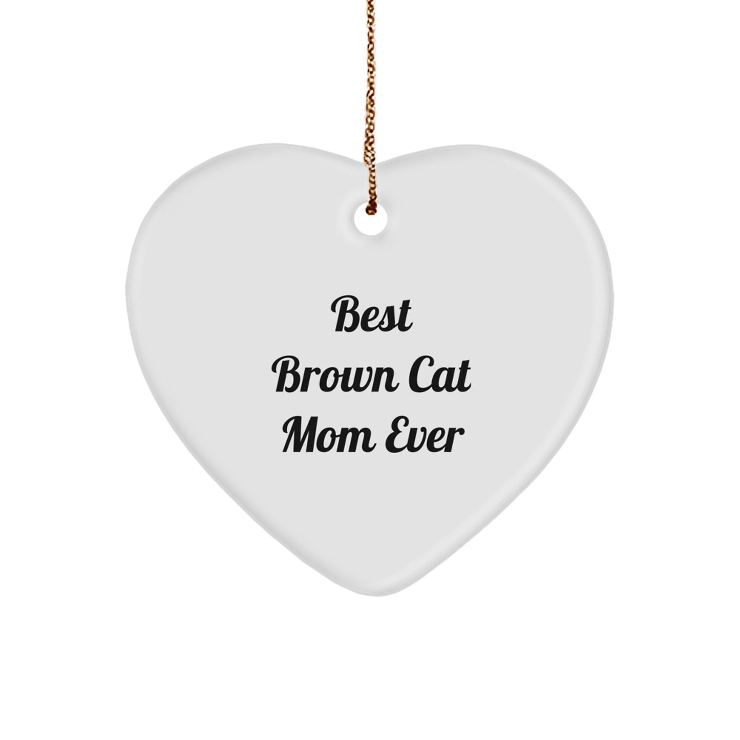 Brown Cat Mom Ever Heart Ornament, Funny Gift for Brown Cat Lovers, 'Best Brown Cat Mom Ever' Quote, Christmas Decorations, Gifts for Brown Cat Mom, Gifts from Family - Image 1