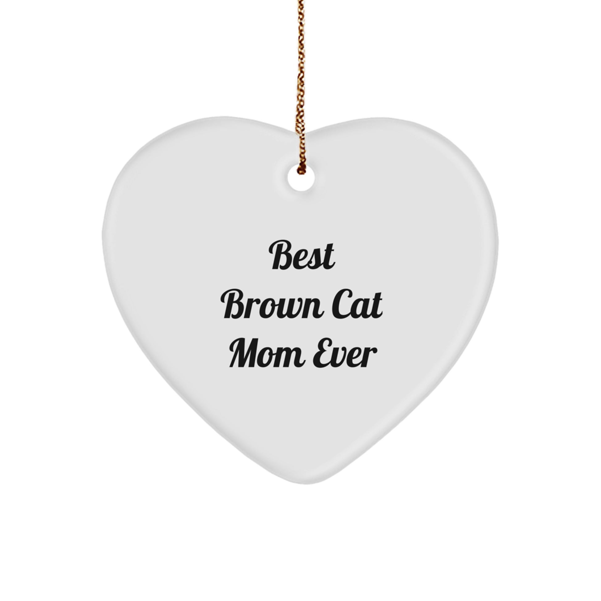Brown Cat Mom Ever Heart Ornament, Funny Gift for Brown Cat Lovers, 'Best Brown Cat Mom Ever' Quote, Christmas Decorations, Gifts for Brown Cat Mom, Gifts from Family - Image 1