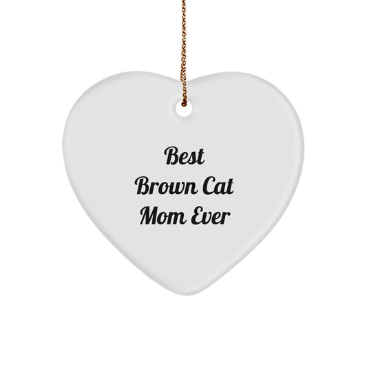 Brown Cat Mom Ever Heart Ornament, Funny Gift for Brown Cat Lovers, 'Best Brown Cat Mom Ever' Quote, Christmas Decorations, Gifts for Brown Cat Mom, Gifts from Family - Image 1