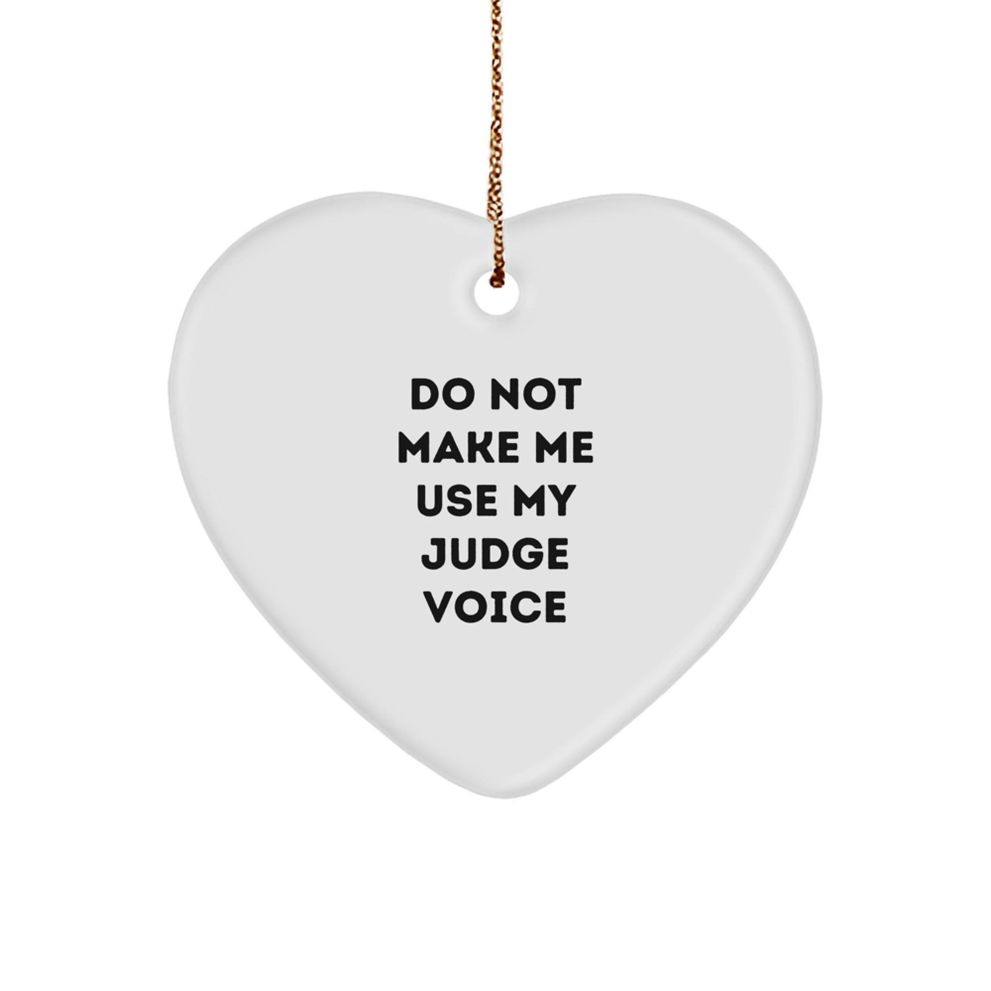 Funny Judge Gift Ideas - 'Do Not Make Me Use My Judge Voice' Heart Ornament for Judge Christmas Unique Gift from Family - Image 1