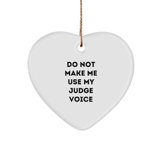 Funny Judge Gift Ideas - 'Do Not Make Me Use My Judge Voice' Heart Ornament for Judge Christmas Unique Gift from Family - Image 1