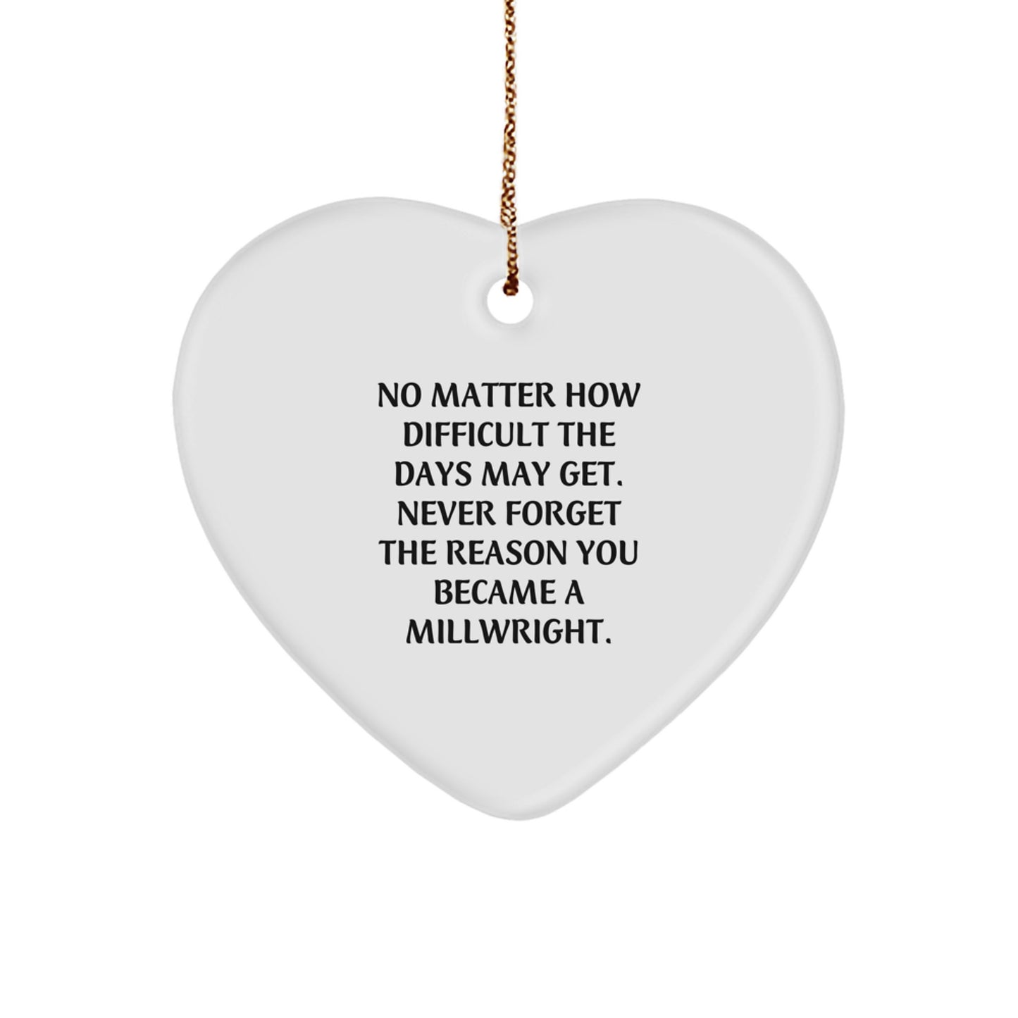 Millwright Heart Ornament Gifts from Friends, Family, or Coworkers - Inspirational Quote, Christmas Unique Gifts small / White