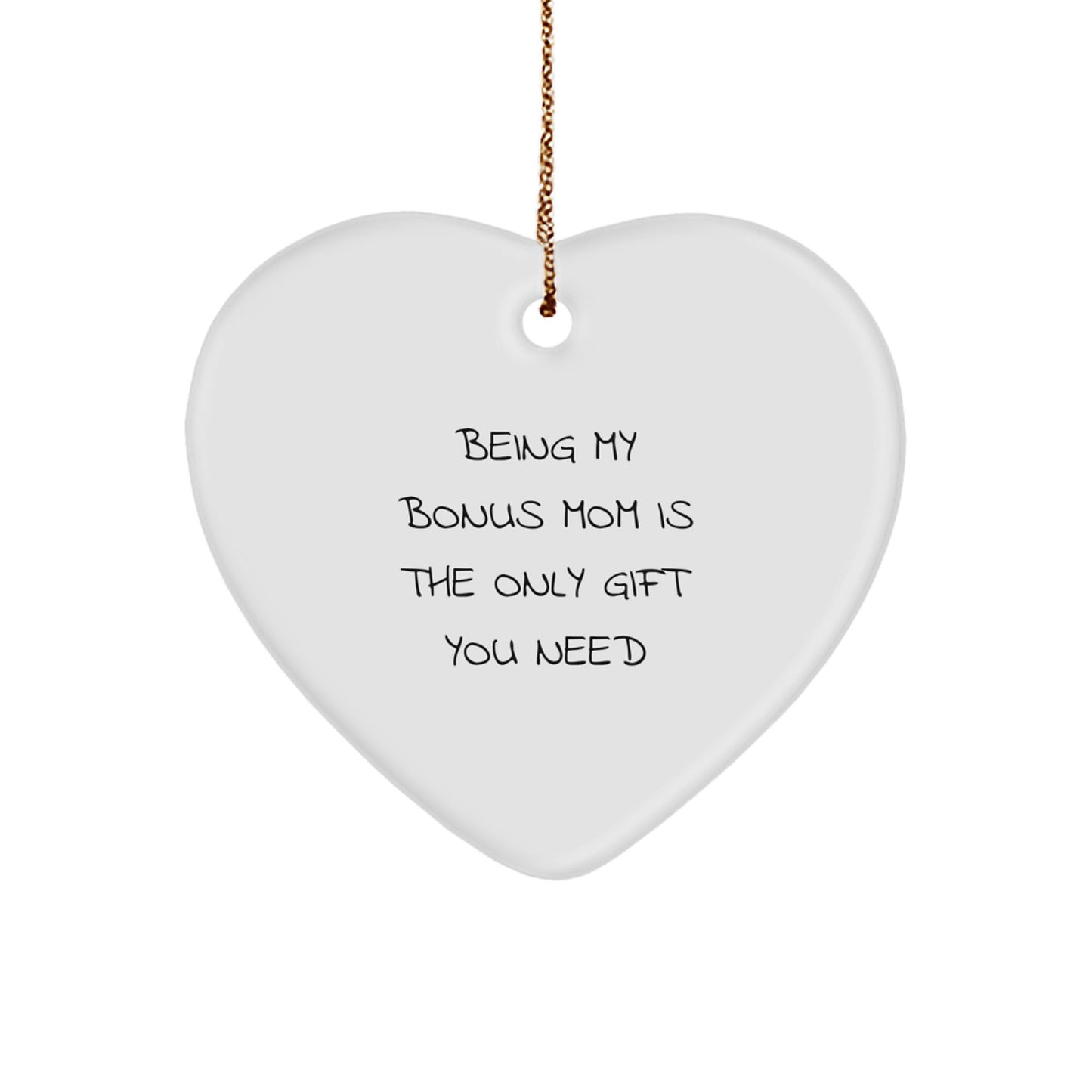 Funny Bonus Mom Gifts from Men - Heart Ornament Being My Bonus Mom Is The Only Gift You Need, Gifts for Bonus Mom, Christmas Unique Presents - Image 1