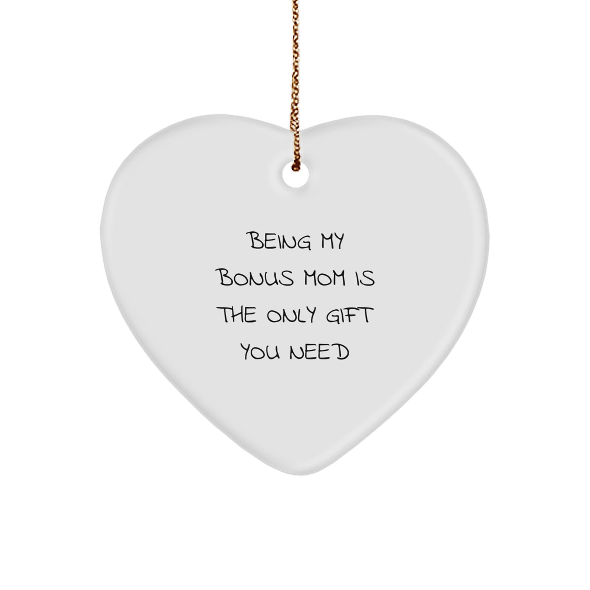 Funny Bonus Mom Gifts from Men - Heart Ornament Being My Bonus Mom Is The Only Gift You Need, Gifts for Bonus Mom, Christmas Unique Presents - Image 1