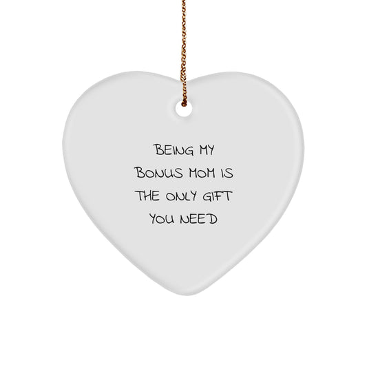 Funny Bonus Mom Gifts from Men - Heart Ornament Being My Bonus Mom Is The Only Gift You Need, Gifts for Bonus Mom, Christmas Unique Presents - Image 1