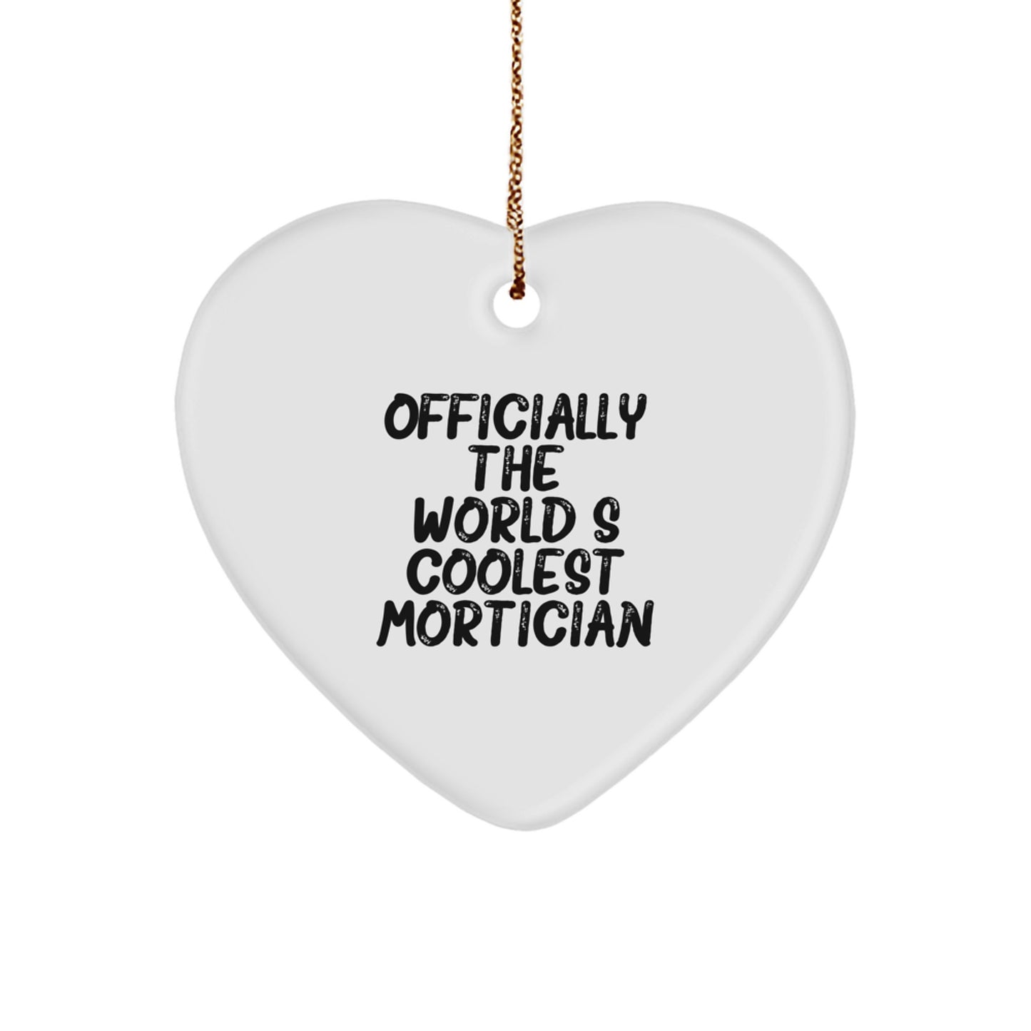 Mortician Gifts from Friends, Gifts for Cool Morticians, Officially The World's Coolest Mortician, Heart Ornament, Christmas Unique - Image 1