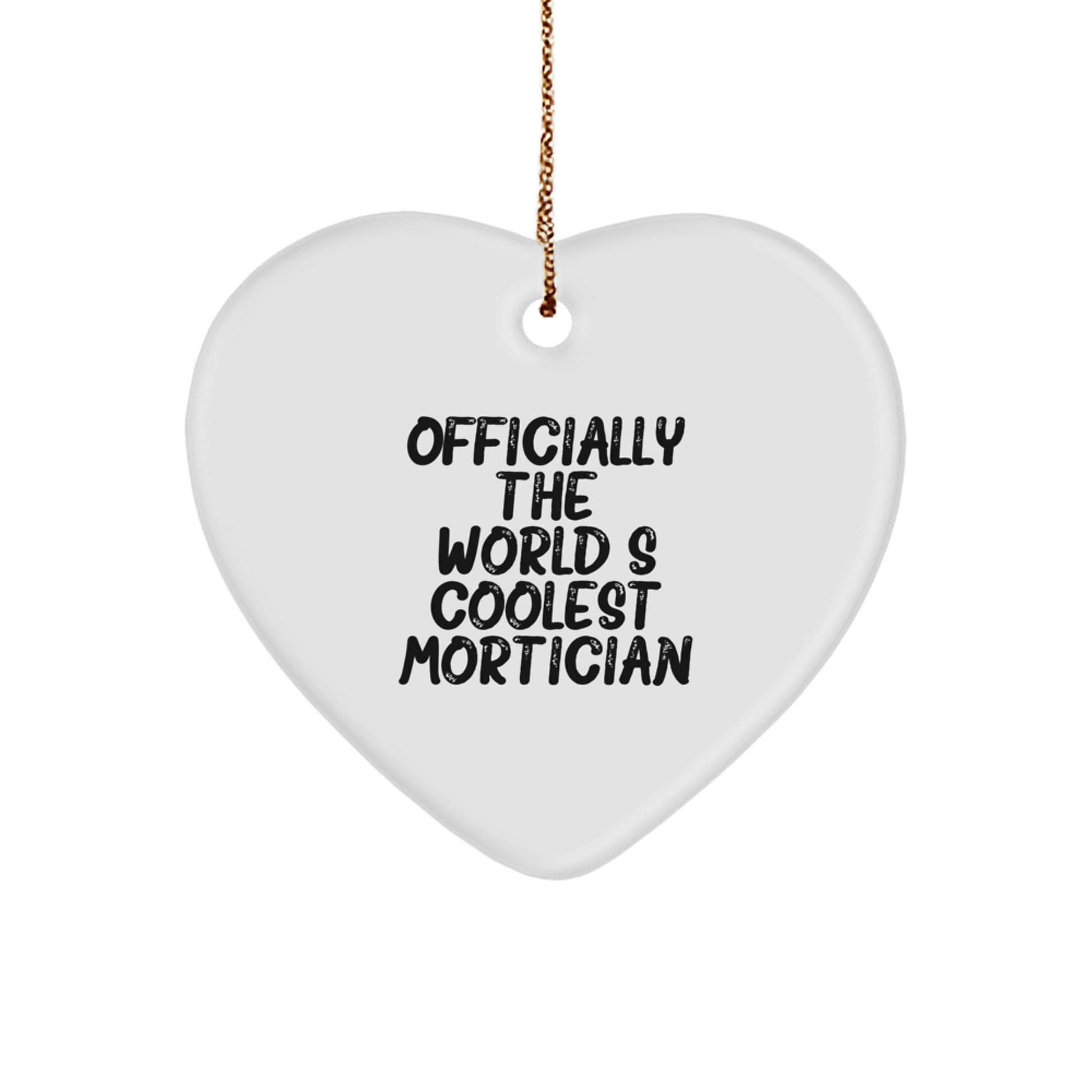 Mortician Gifts from Friends, Gifts for Cool Morticians, Officially The World's Coolest Mortician, Heart Ornament, Christmas Unique - Image 1