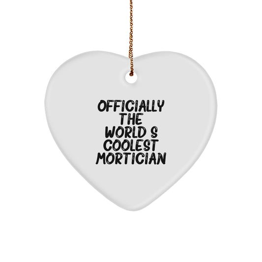 Mortician Gifts from Friends, Gifts for Cool Morticians, Officially The World's Coolest Mortician, Heart Ornament, Christmas Unique - Image 1