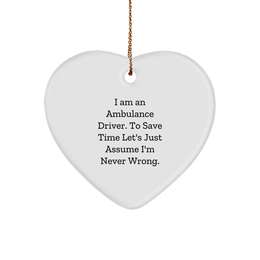 Ambulance Driver Humor Heart Ornament, Funny Quote Gifts from Men to Ambulance Drivers, Unique Christmas Unique Gifts for Ambulance Driver Friends and Family - Image 1