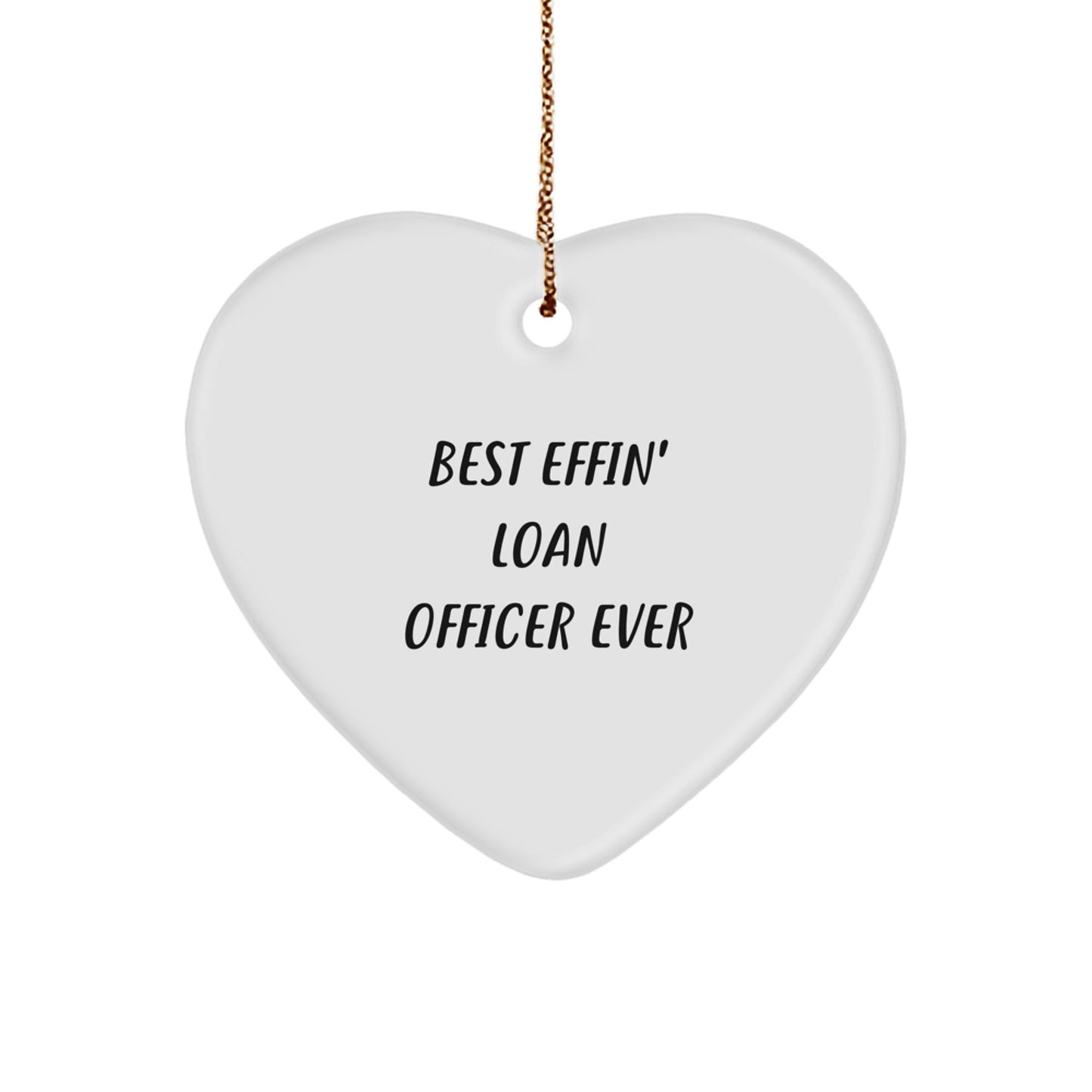 Funny Loan Officer Gifts from Friends, 'Best Effin' Loan Officer Ever' Heart Ornament for Christmas - Image 1