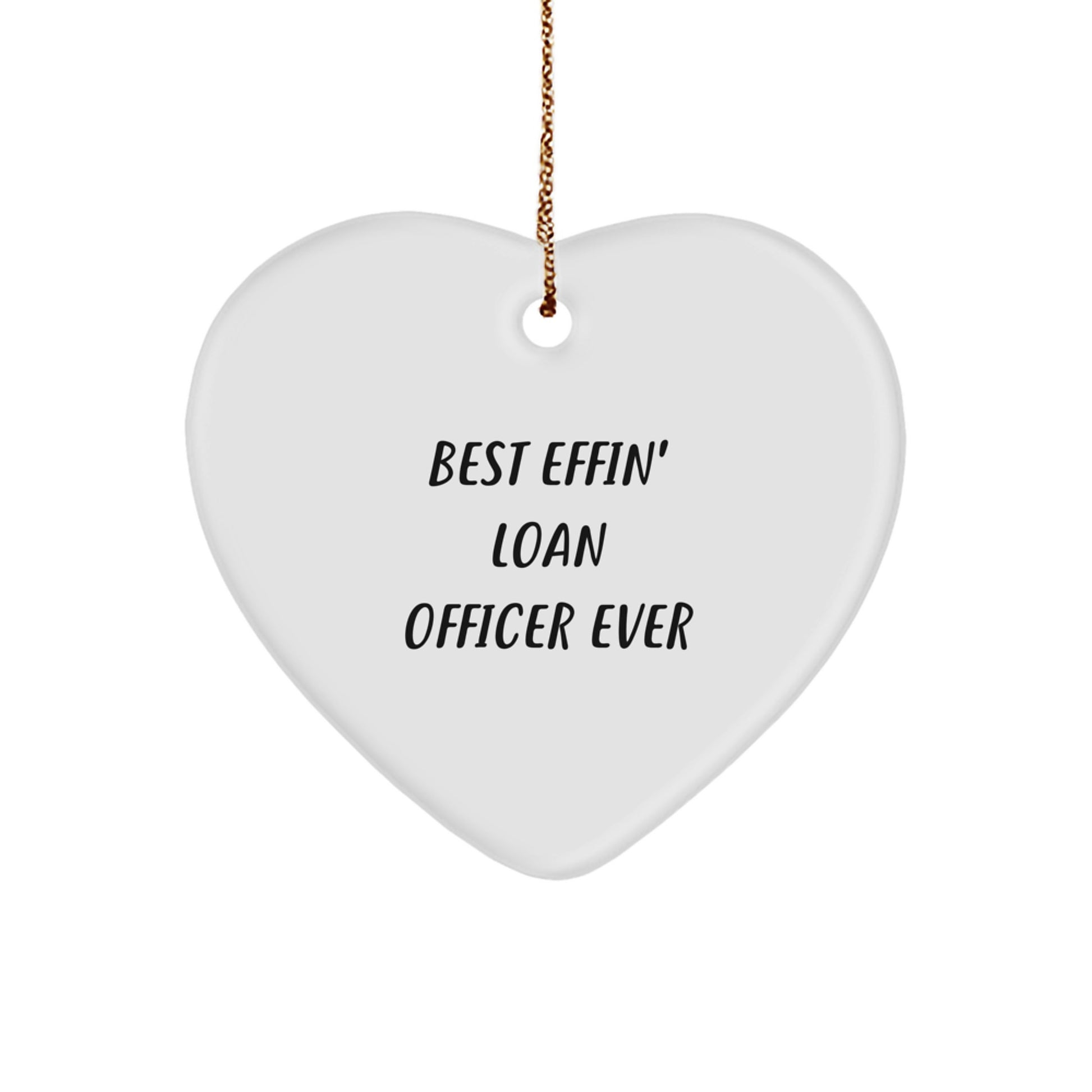 Funny Loan Officer Gifts from Friends, 'Best Effin' Loan Officer Ever' Heart Ornament for Christmas - Image 1
