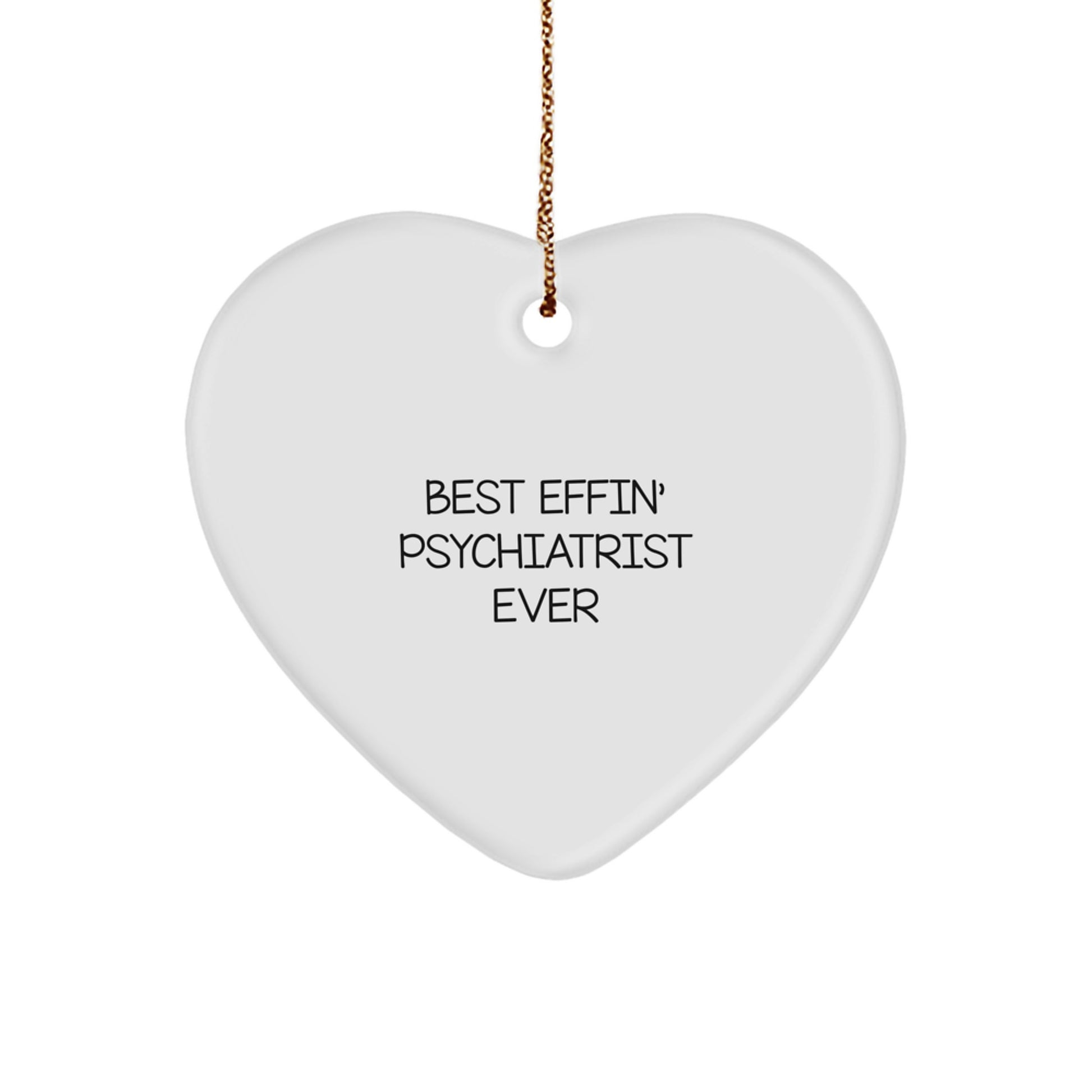 Funny Psychiatrist Christmas Unique Gifts from Friends to Men, Women, Family, Heart Ornament Best Effin' Ever - Image 1