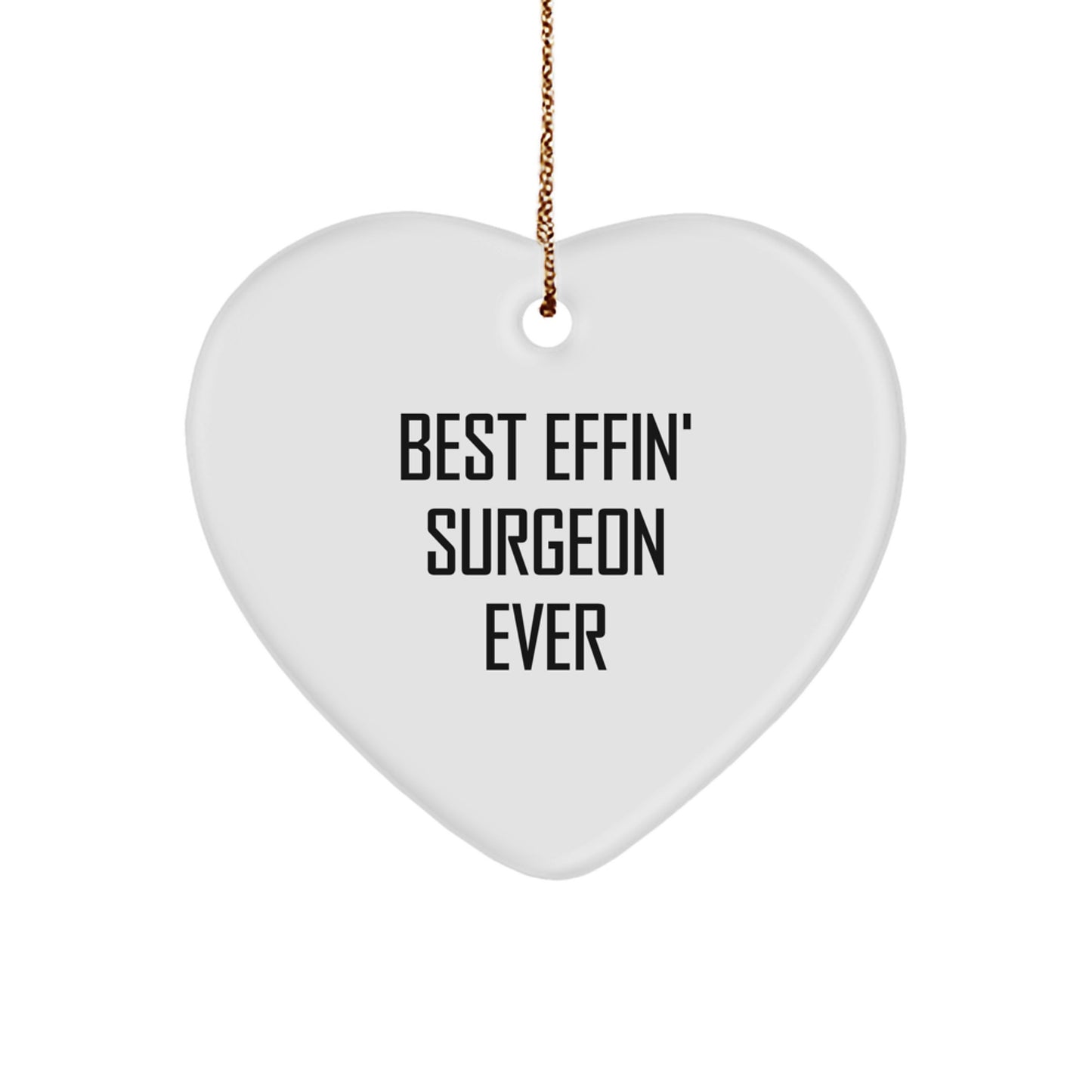 Funny Surgeon Gifts for Men - Best Effin' Surgeon Ever Heart Ornament, White, 2.75" Tall - Gifts from Family, Christmas Unique Gifts for Surgeons - Image 1