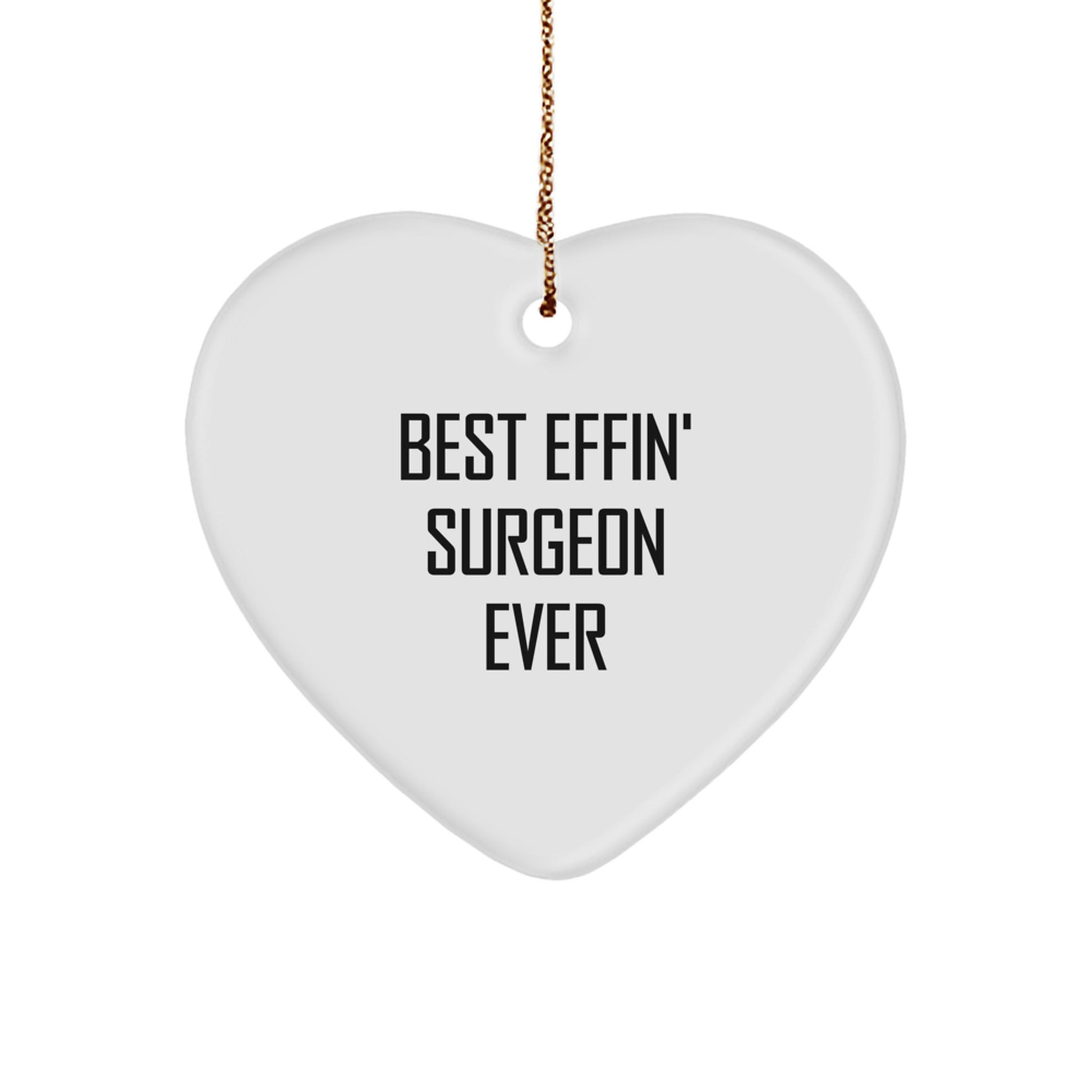 Funny Surgeon Gifts for Men - Best Effin' Surgeon Ever Heart Ornament, White, 2.75" Tall - Gifts from Family, Christmas Unique Gifts for Surgeons - Image 1