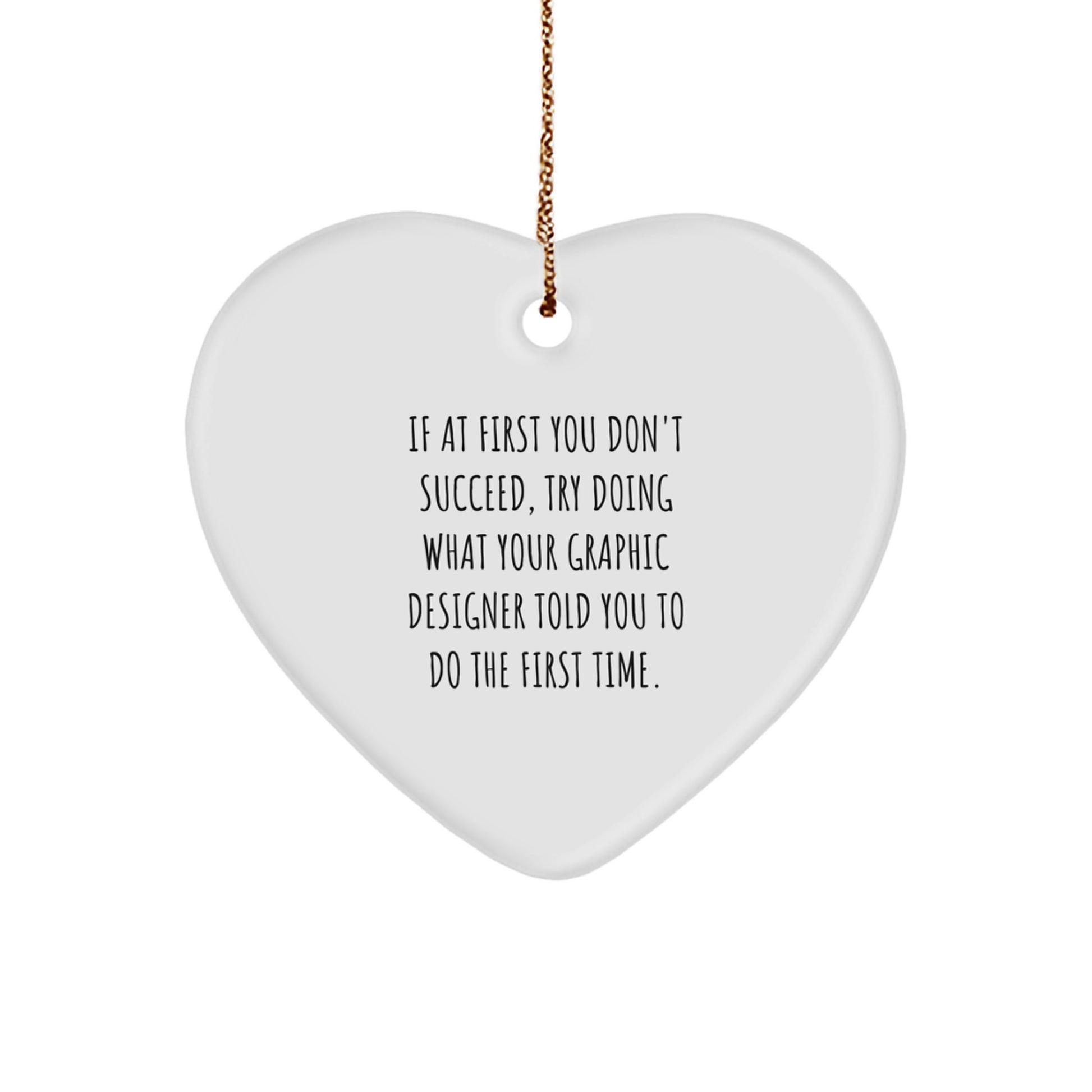 Funny Graphic Designer Gifts from Friends - Heart Ornament with 'If At First You Don't Succeed...' Quote - Christmas Unique - Image 1