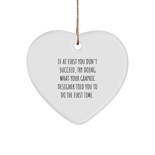 Funny Graphic Designer Gifts from Friends - Heart Ornament with 'If At First You Don't Succeed...' Quote - Christmas Unique - Image 1