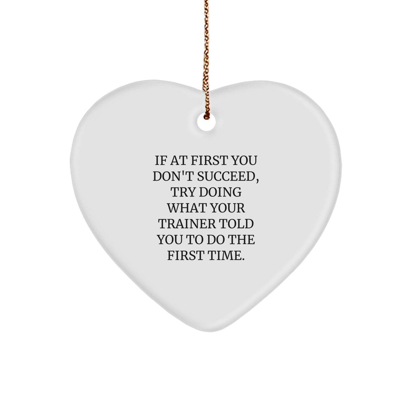 Funny Trainer Gift, Heart Ornament with Inspirational Quote, Gifts from Friends and Family for Christmas - Image 1