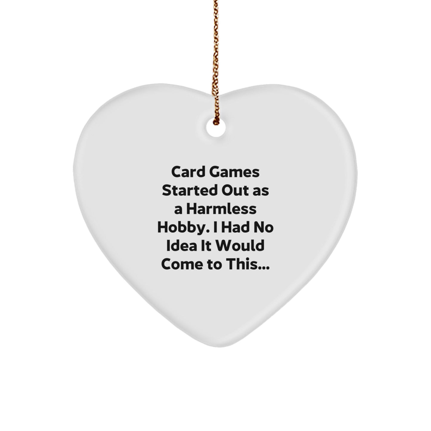 Funny Card Games Heart Ornament Gifts from Friends, Coworkers, or Family for Card Games Enthusiasts - 'Card Games Started Out As A Harmless Hobby...' - Christmas Unique Gifts - Image 1